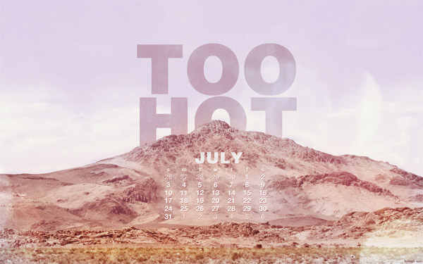 too hot july desktop wallpaper calendar